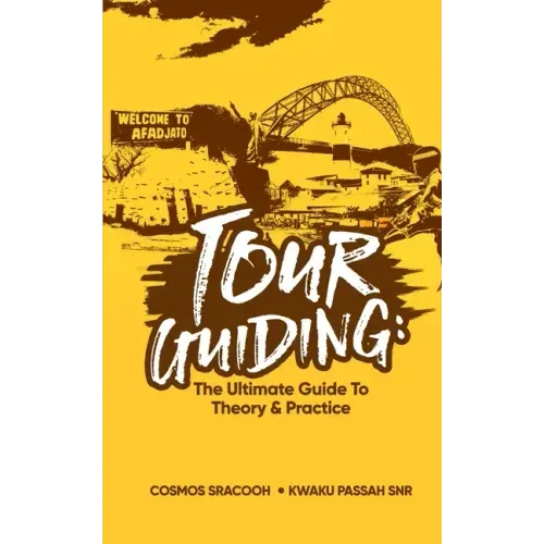 Tour Guiding: The Ultimate Guide to Theory and Practice