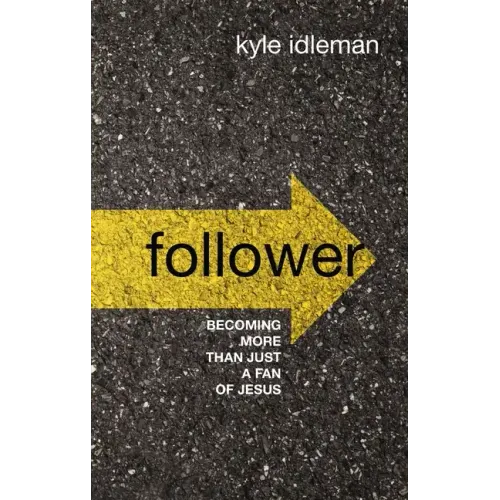 Follower: Becoming More Than Just a Fan of Jesus
