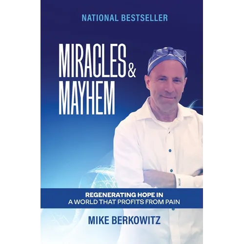 Miracles & Mayhem: Regenerating Hope in a World that Profits from Pain