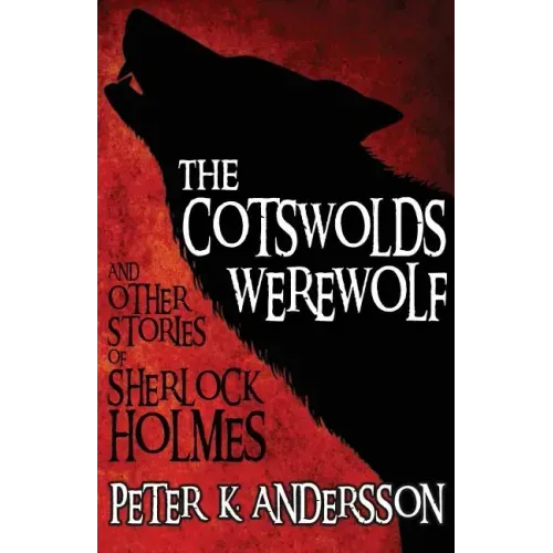 The Cotswolds Werewolf and Other Stories of Sherlock Holmes
