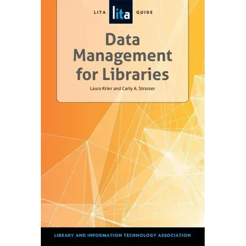 Data Management for Libraries: A Lita Guide