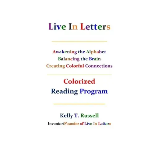 Live In Letters Colorized Reading Program: Awakening the Alphabet, Balancing the Brain, Creating Christ-Centered Communities
