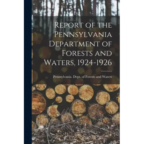 Report of the Pennsylvania Department of Forests and Waters, 1924-1926