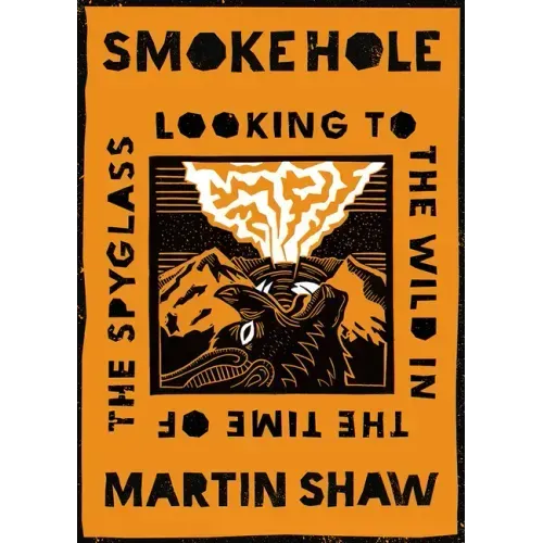 Smoke Hole: Looking to the Wild in the Time of the Spyglass