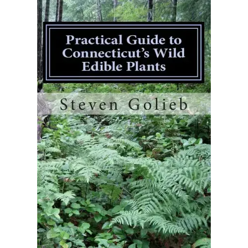 Practical Guide to Connecticut's Wild Edible Plants: A Survival Guide