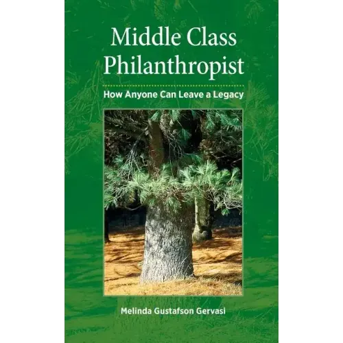 Middle Class Philanthropist: How Anyone Can Leave a Legacy