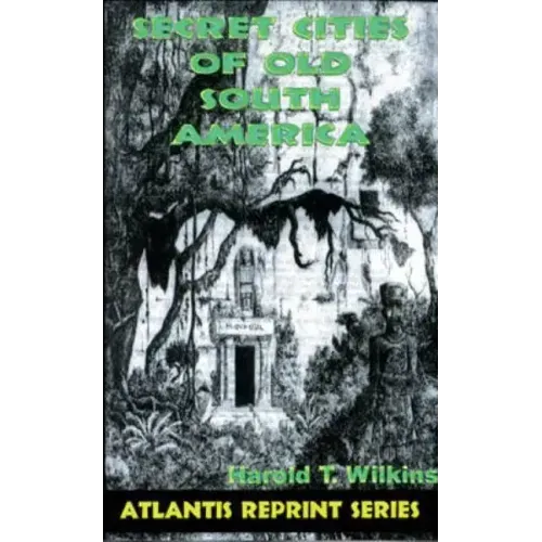 Secret Cities of Old South America: Atlantis Reprint Series