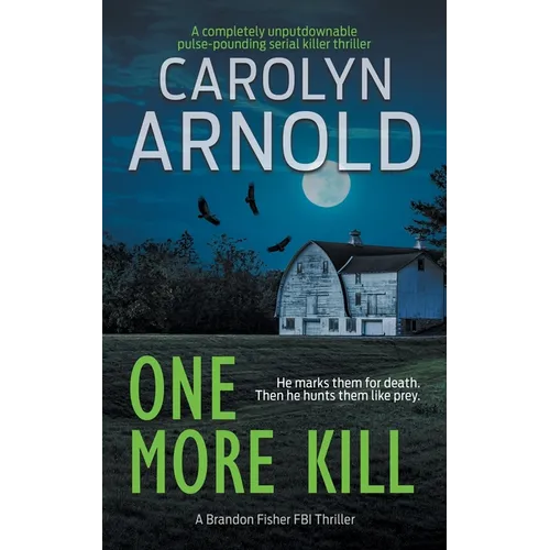 One More Kill: A completely unputdownable pulse-pounding serial killer thriller