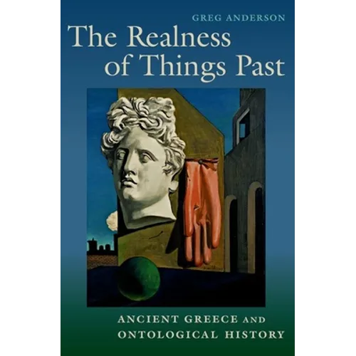 The Realness of Things Past: Ancient Greece and Ontological History