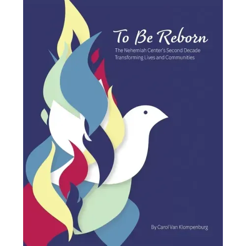 To Be Reborn: The Nehemiah Center's Second Decade Transforming Lives and Communities