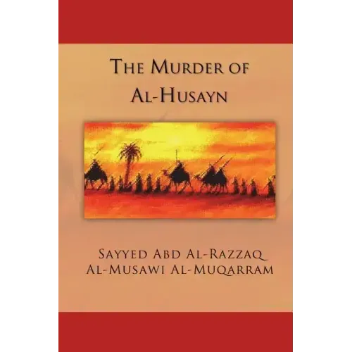 The Murder of Al-Husayn: Maqtal Al-Husayn