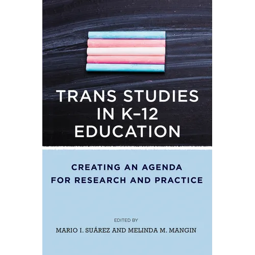 Trans Studies in K-12 Education: Creating an Agenda for Research and Practice