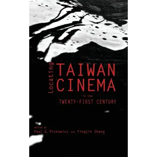 Locating Taiwan Cinema in the Twenty-First Century