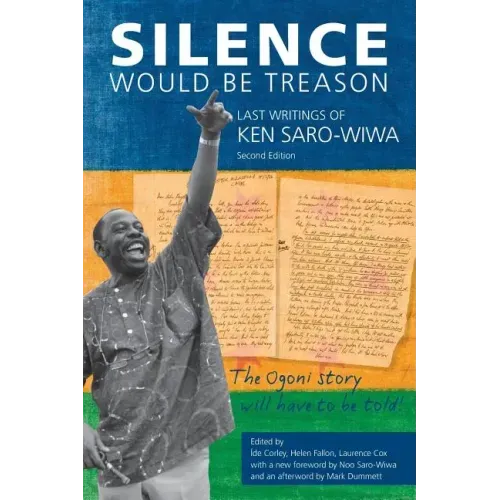Silence Would be Treason: The Last Writings of Ken Saro-Wiwa