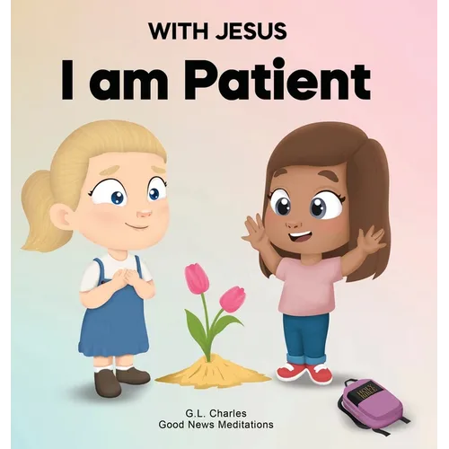 With Jesus I Am Patient: A Bible story for kids on patience and faith, featuring a Christian lesson for homeschool, Sunday School, and bedtime. Perfec