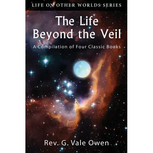 The Life Beyond the Veil: A Compilation of Four Classic Books