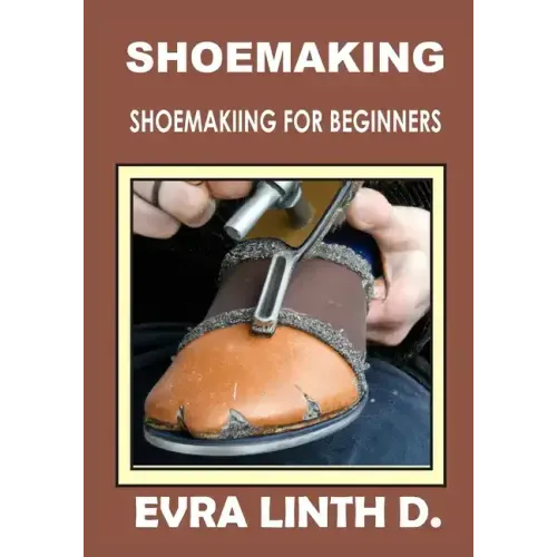 Shoe Making: Shoemaking for beginners