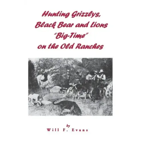 Hunting Grizzlys, Black Bear and Lions "Big-Time" on the Old Ranches