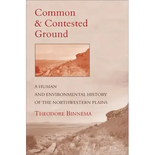 Common and Contested Ground: A Human and Environmental History of the Northwestern Plains