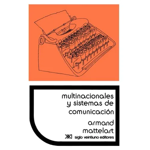 Multinacionales y Sistemas de Comunicacion. Los Aparatos Ideologicos del Imperialismo