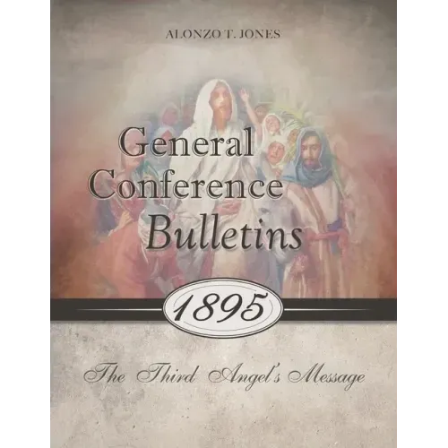 General Conference Bulletins 1895: The Third Angel's Message