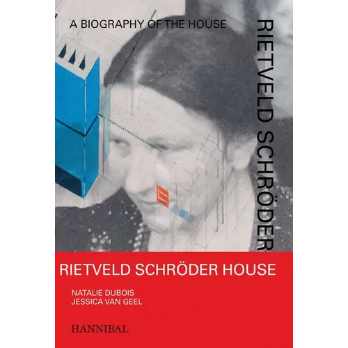 Rietveld Schröder House: A Biography of the House
