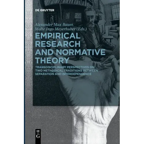 Empirical Research and Normative Theory: Transdisciplinary Perspectives on Two Methodical Traditions Between Separation and Interdependence