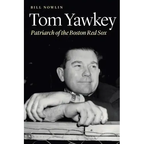 Tom Yawkey: Patriarch of the Boston Red Sox