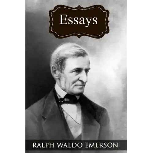 Essays: (Collected Works of Ralph Waldo Emerson)