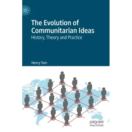 The Evolution of Communitarian Ideas: History, Theory and Practice