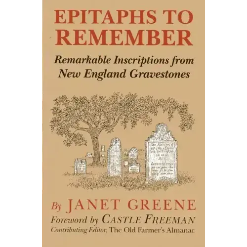 Epitaphs to Remember: Remarkable Inscriptions from New England Gravestones