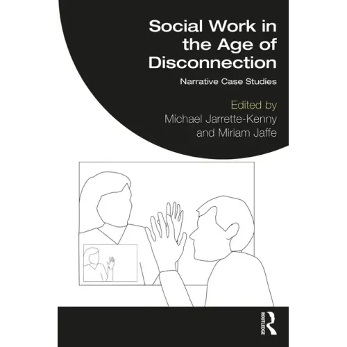 Social Work in the Age of Disconnection: Narrative Case Studies