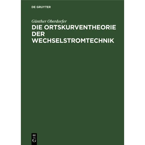 Die Ortskurventheorie der Wechselstromtechnik