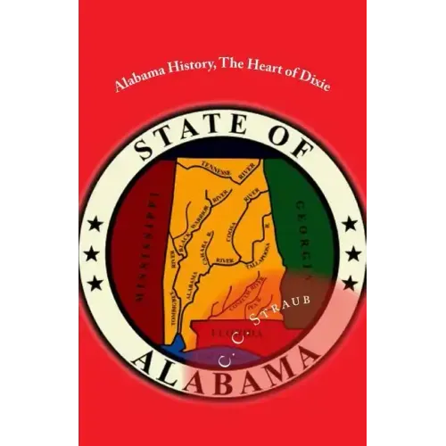 Alabama History, The Heart of Dixie