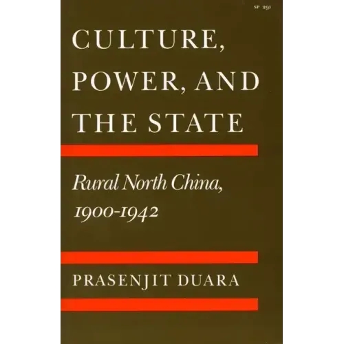 Culture, Power, and the State: Rural North China, 1900-1942