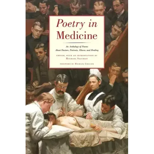 Poetry in Medicine: An Anthology of Poems about Doctors, Patients, Illness and Healing