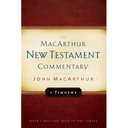 1 Timothy MacArthur New Testament Commentary: Volume 24