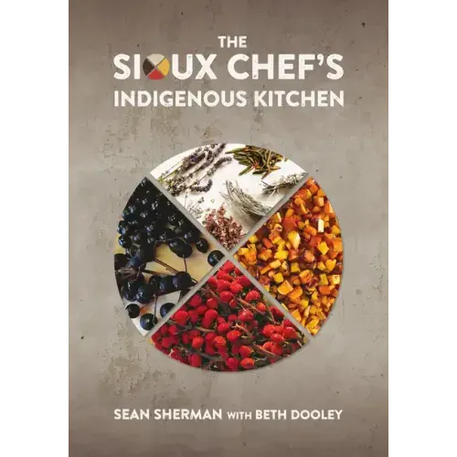 The Sioux Chef's Indigenous Kitchen