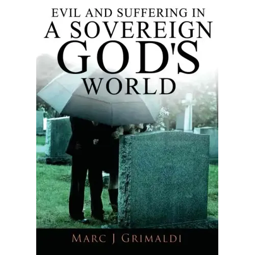 Evil and Suffering in a Sovereign God's World