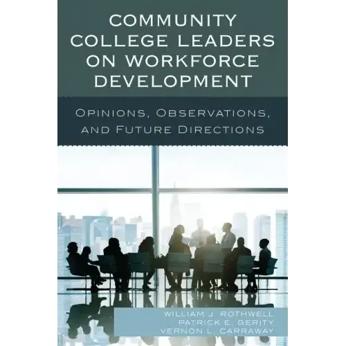 Community College Leaders on Workforce Development: Opinions, Observations, and Future Directions