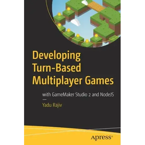 Developing Turn-Based Multiplayer Games: With Gamemaker Studio 2 and Nodejs