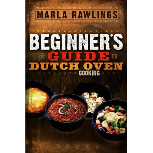 The Beginners Guide to Dutch Oven Cooking