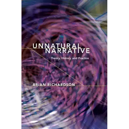 Unnatural Narrative: Theory, History, and Practice
