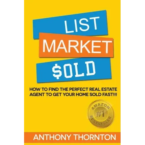 List Market $old: How To Find The Perfect Real Estate Agent To Get Your Home Sold Fast!!!