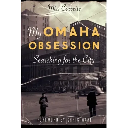 My Omaha Obsession: Searching for the City