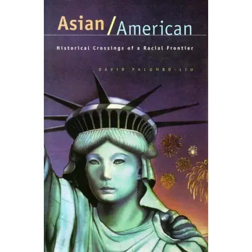 Asian/American: Historical Crossings of a Racial Frontier