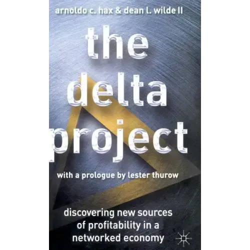 The Delta Project: Discovering New Sources of Profitability in a Networked Economy