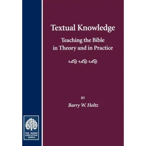 Textual Knowledge: Teaching the Bible in Theory and in Practice