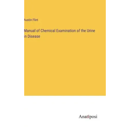 Manual of Chemical Examination of the Urine in Disease