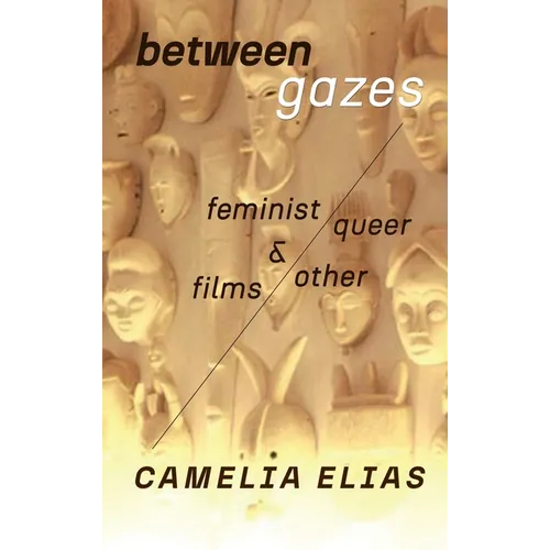 Between Gazes: Feminist, Queer, and Other Films